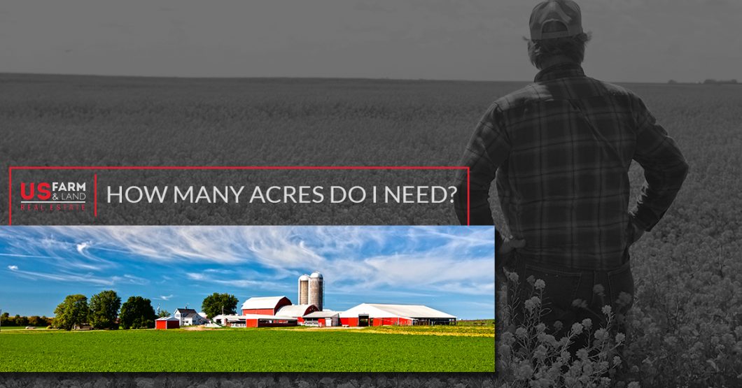 How Many Acres Do I Need On My Rural Real Estate? US Farm And Land